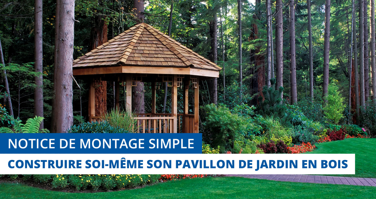 Notice de montage simple - Construire soi-mme son pavillon de jardin en bois